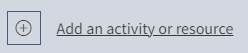 An image of the add an activity or resource button